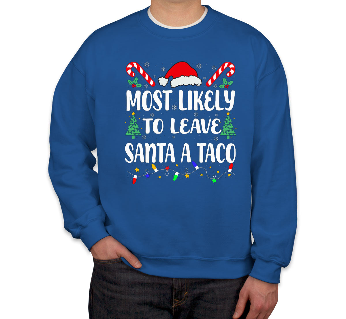 Most Likely To Leave Santa A Taco Christmas Unisex Sweatshirt