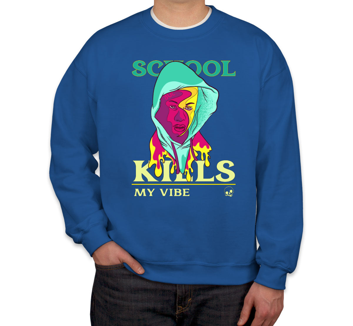 School Kills My Vibe Unisex Sweatshirt