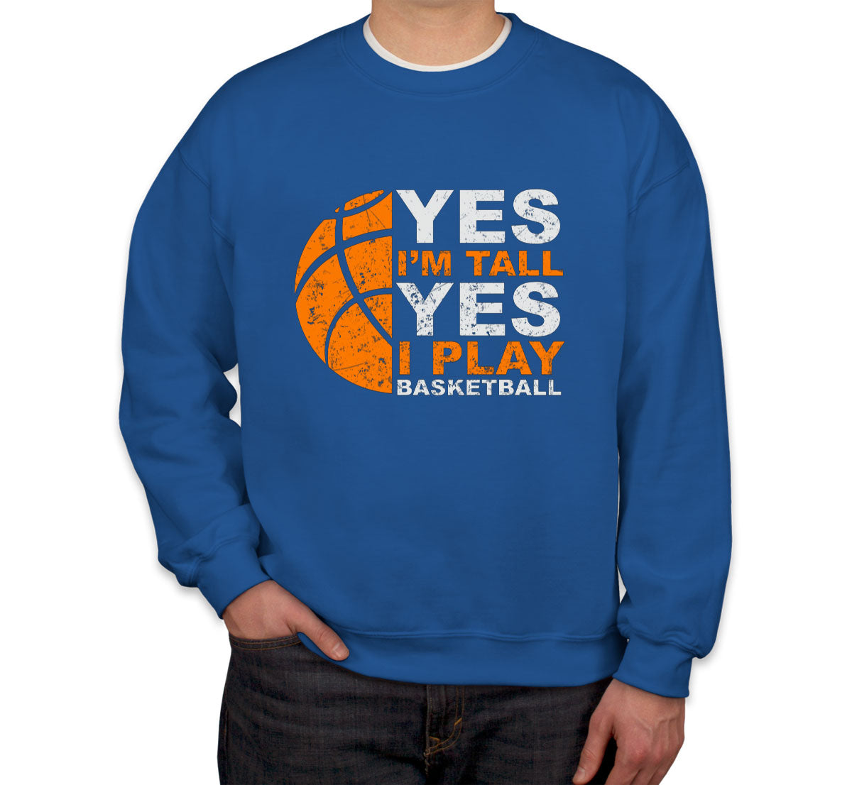 Yes I'm Tall Yes I Play Basketball Unisex Sweatshirt