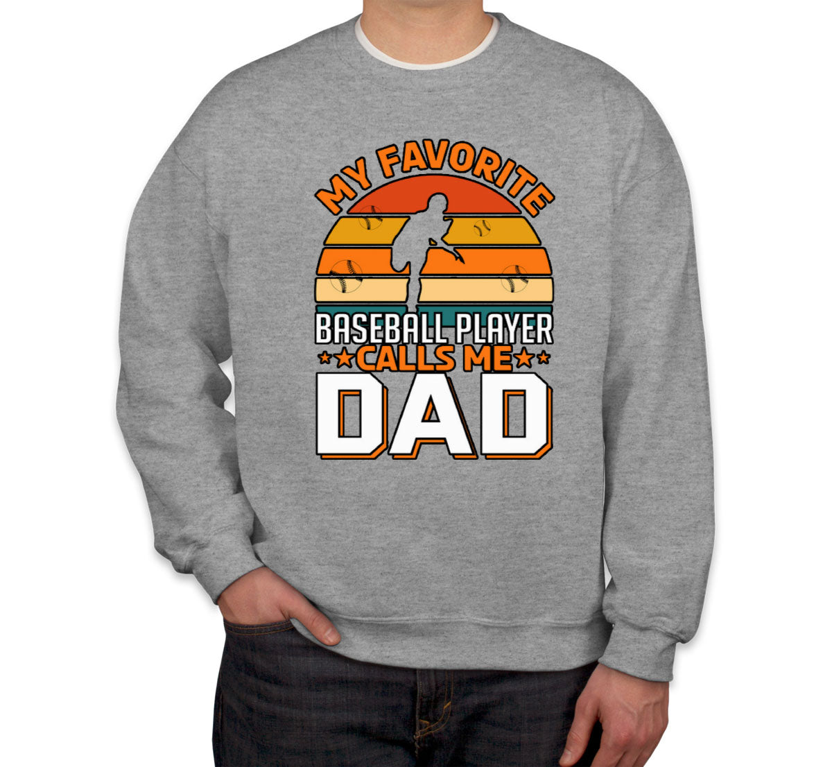 My Favorite Baseball Player Calls Me Dad Father's Day Unisex Sweatshirt