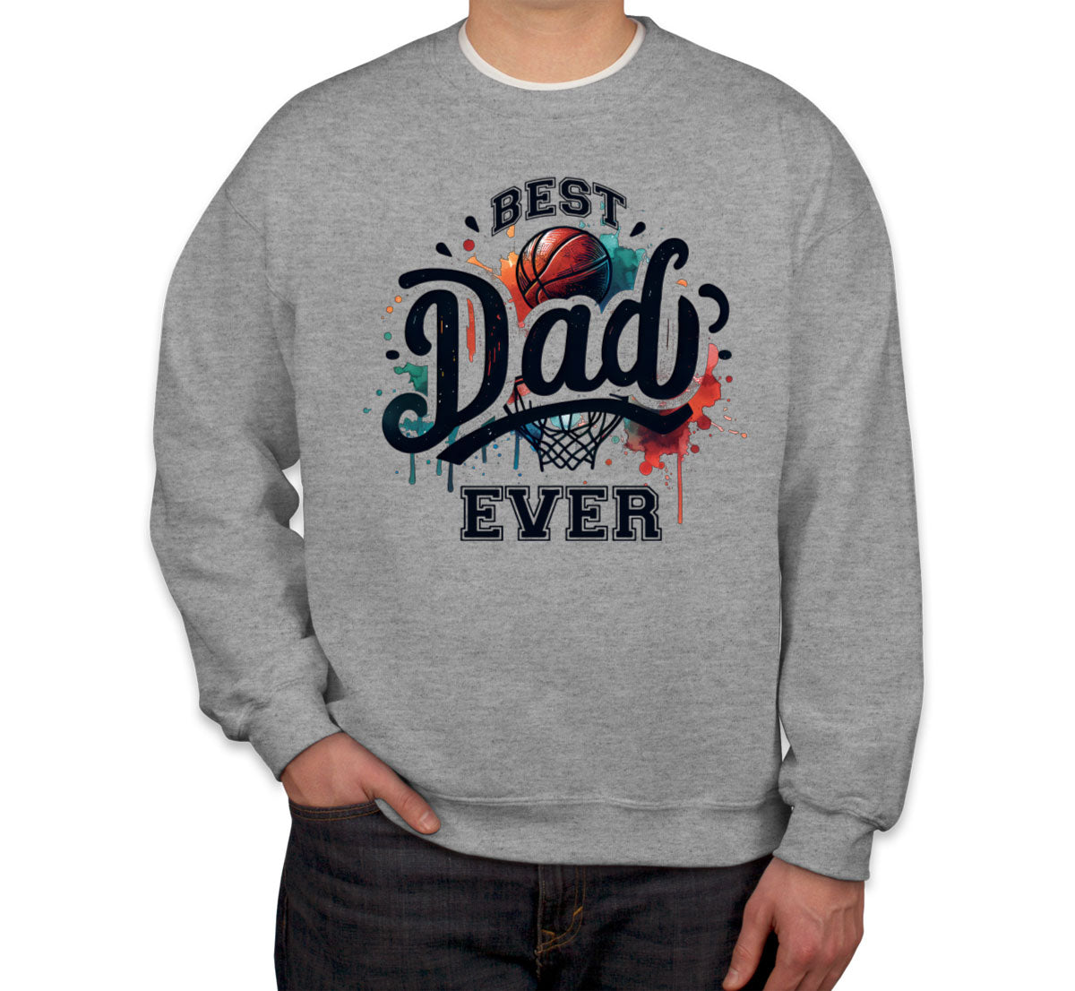 Best Dad Ever Basketball Father's Day Unisex Sweatshirt
