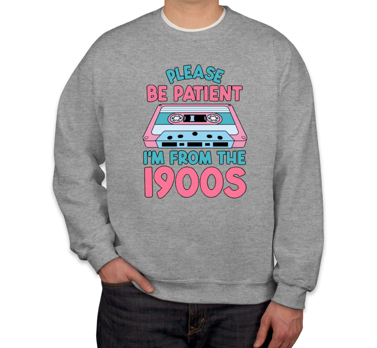 Please Be Patient I'm, From The 1900s Retro Cassette Unisex Sweatshirt