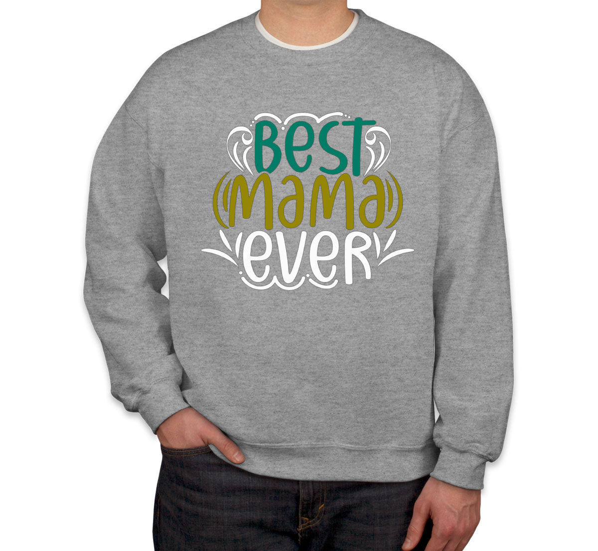 Best Mama Ever Mother's Day Unisex Sweatshirt