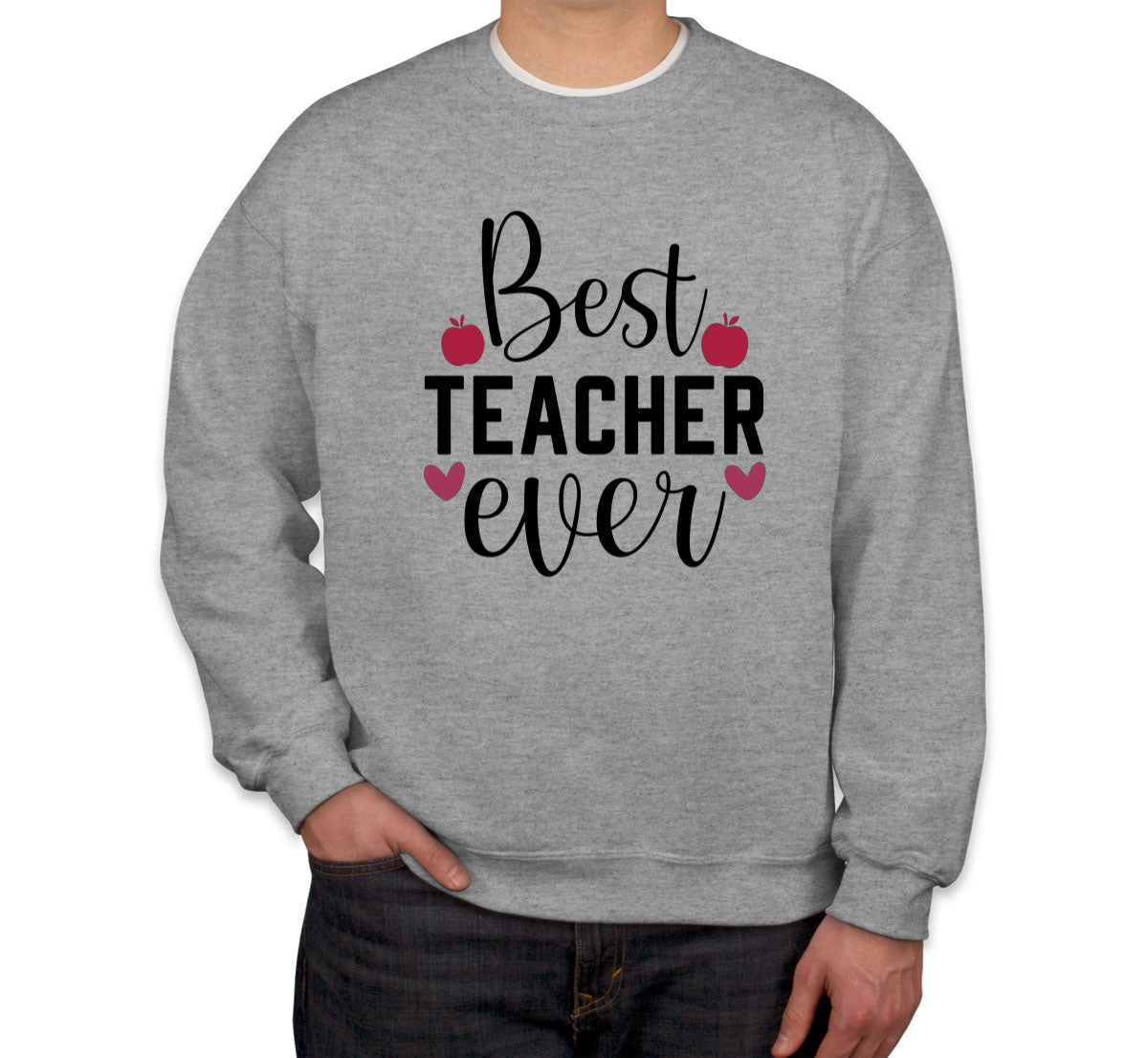 Best Teacher Ever Unisex Sweatshirt