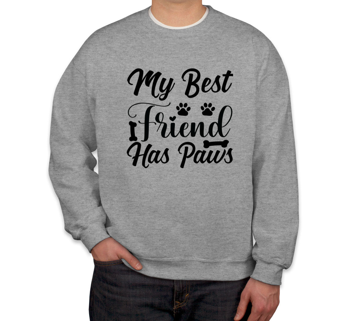 My Best Friend Has Paws Dog Unisex Sweatshirt