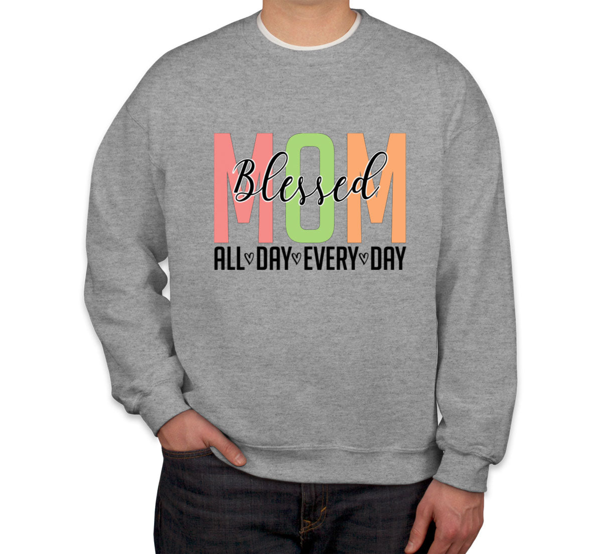 Blessed Mom All Day Every Day Mother's Day Unisex Sweatshirt