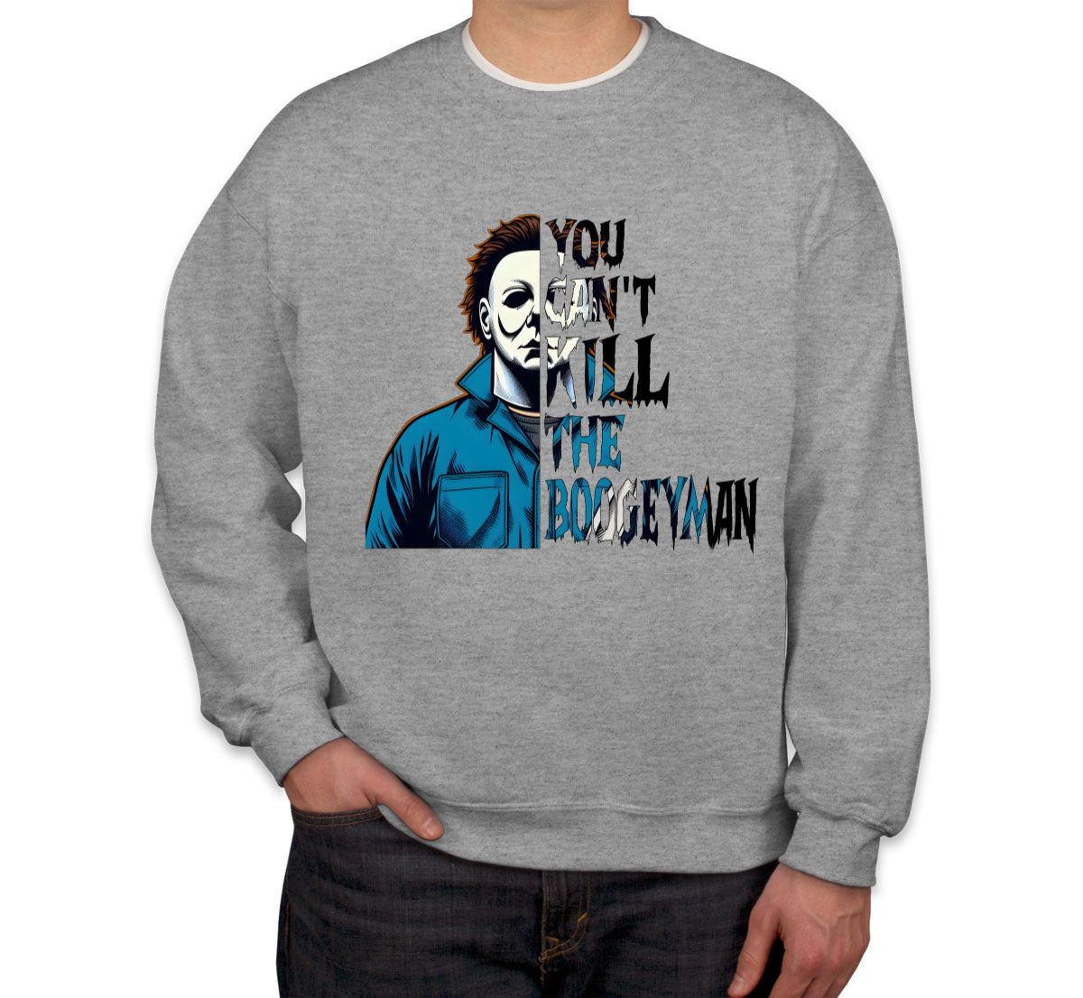 You Can't Kill The Boogeyman Halloween Unisex Sweatshirt