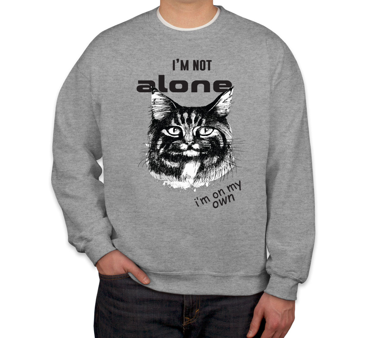 I'm Not Alone I'm On My Own Cat Unisex Sweatshirt