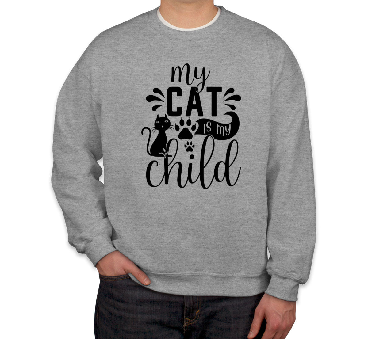 My Cat Is My Child Unisex Sweatshirt