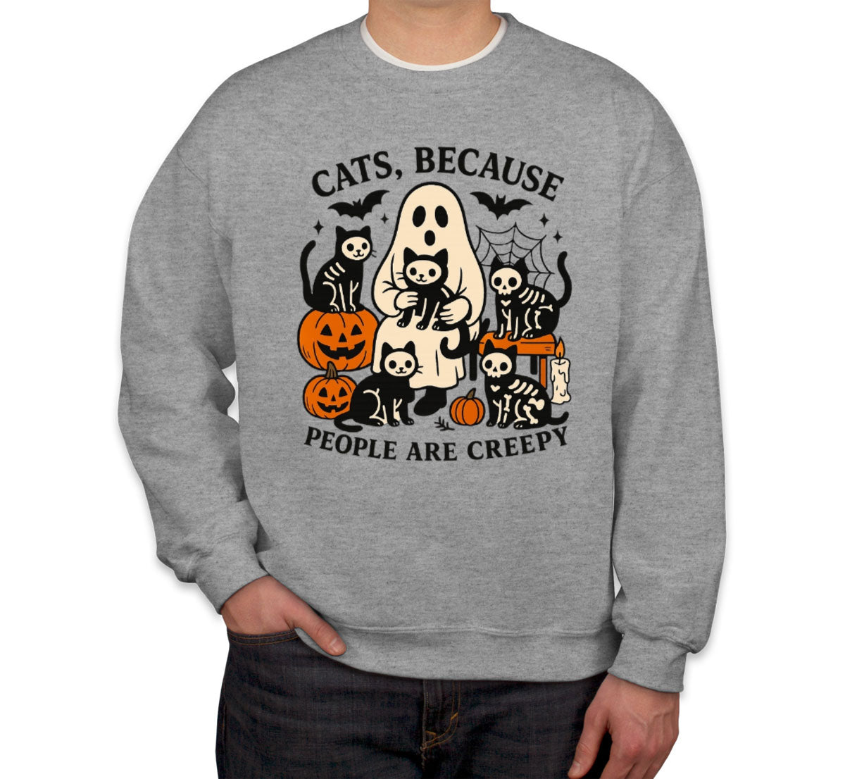 Cats, Because People Are Creepy Unisex Sweatshirt