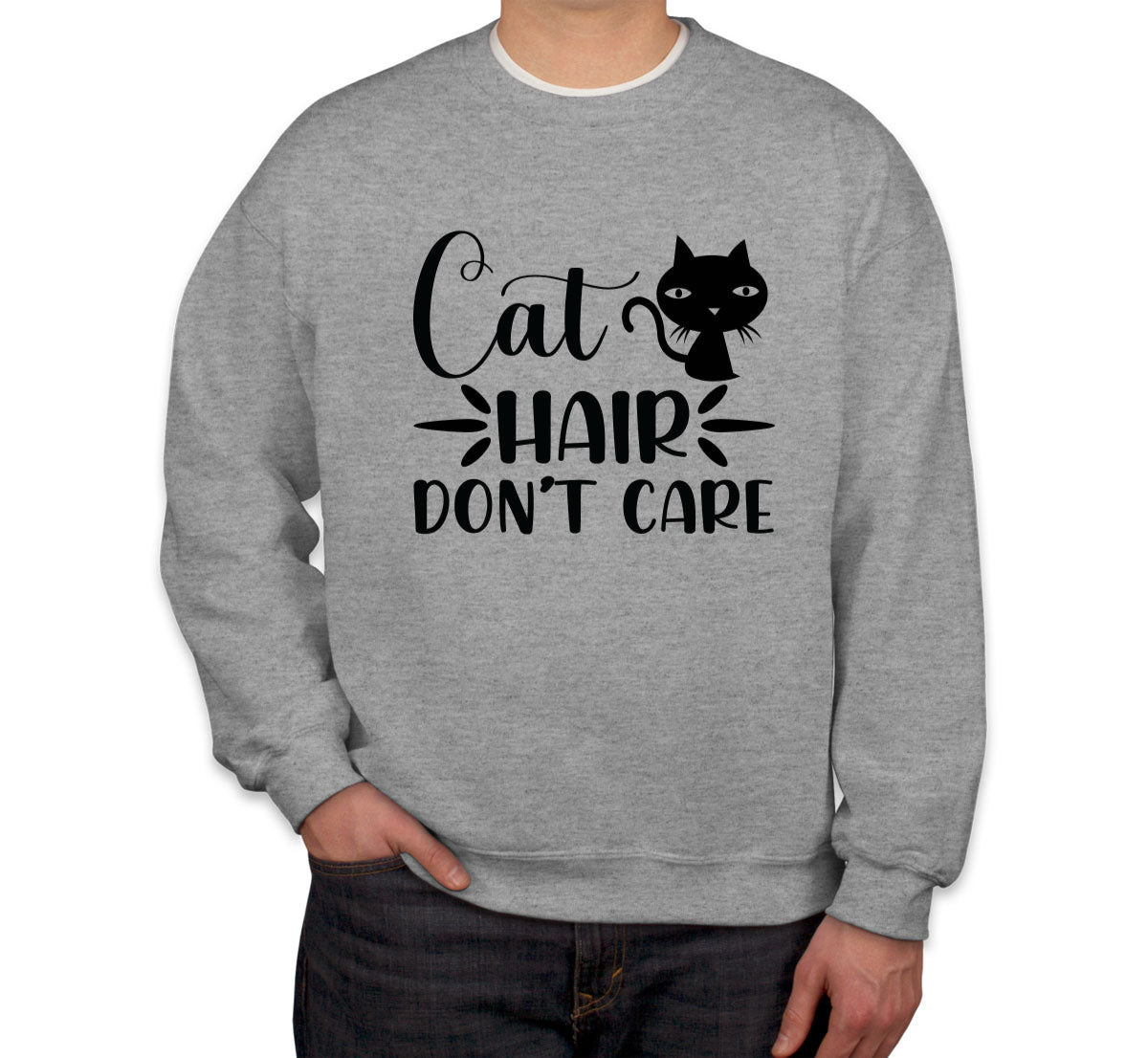 Cat Hair Don't Care Unisex Sweatshirt