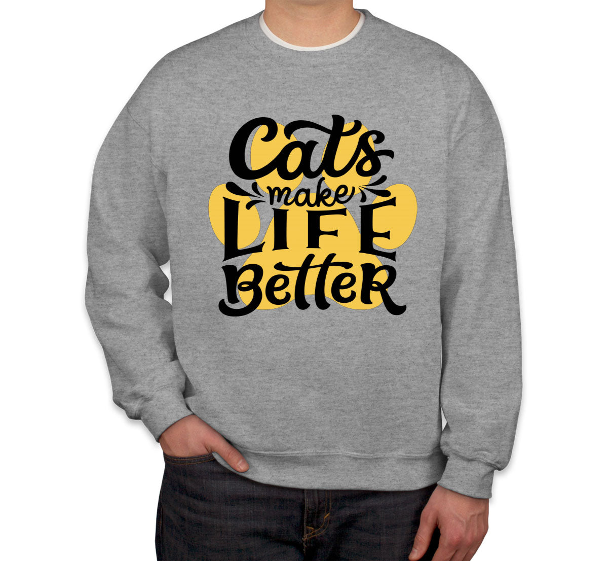 Cats Make Life Is Better Unisex Sweatshirt