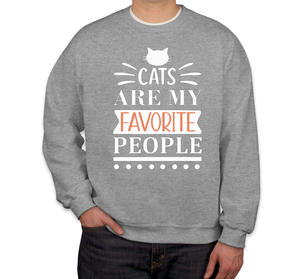 Cats Are My Favorite People Unisex Sweatshirt