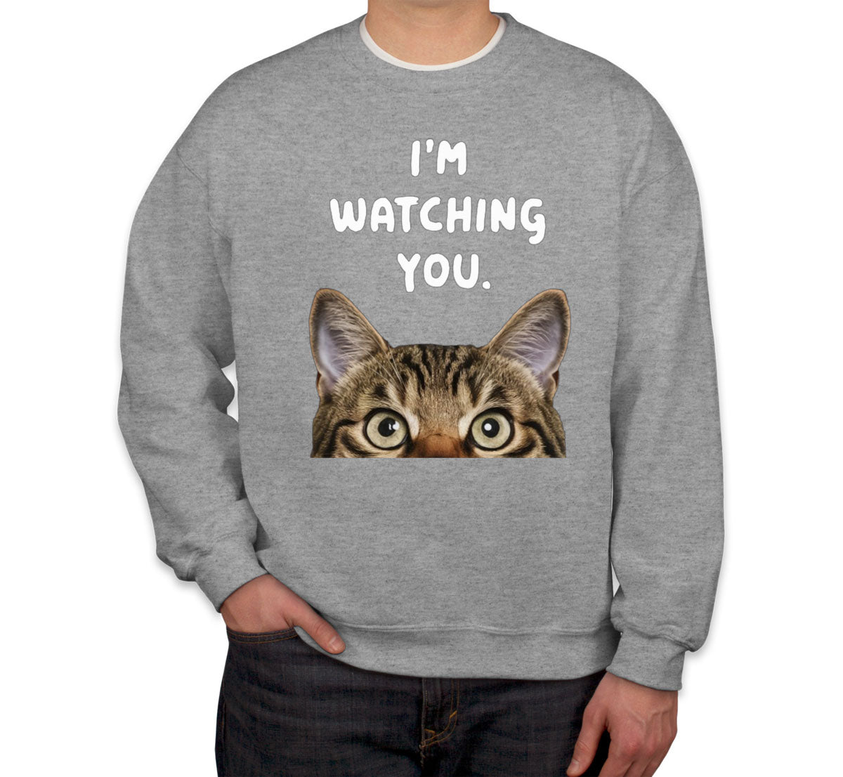 I'm Watching You Cat Unisex Sweatshirt