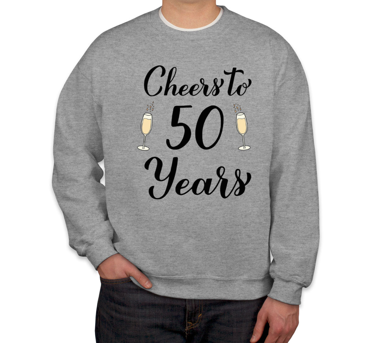 Cheers To 50 Years 50th Birthday Unisex Sweatshirt