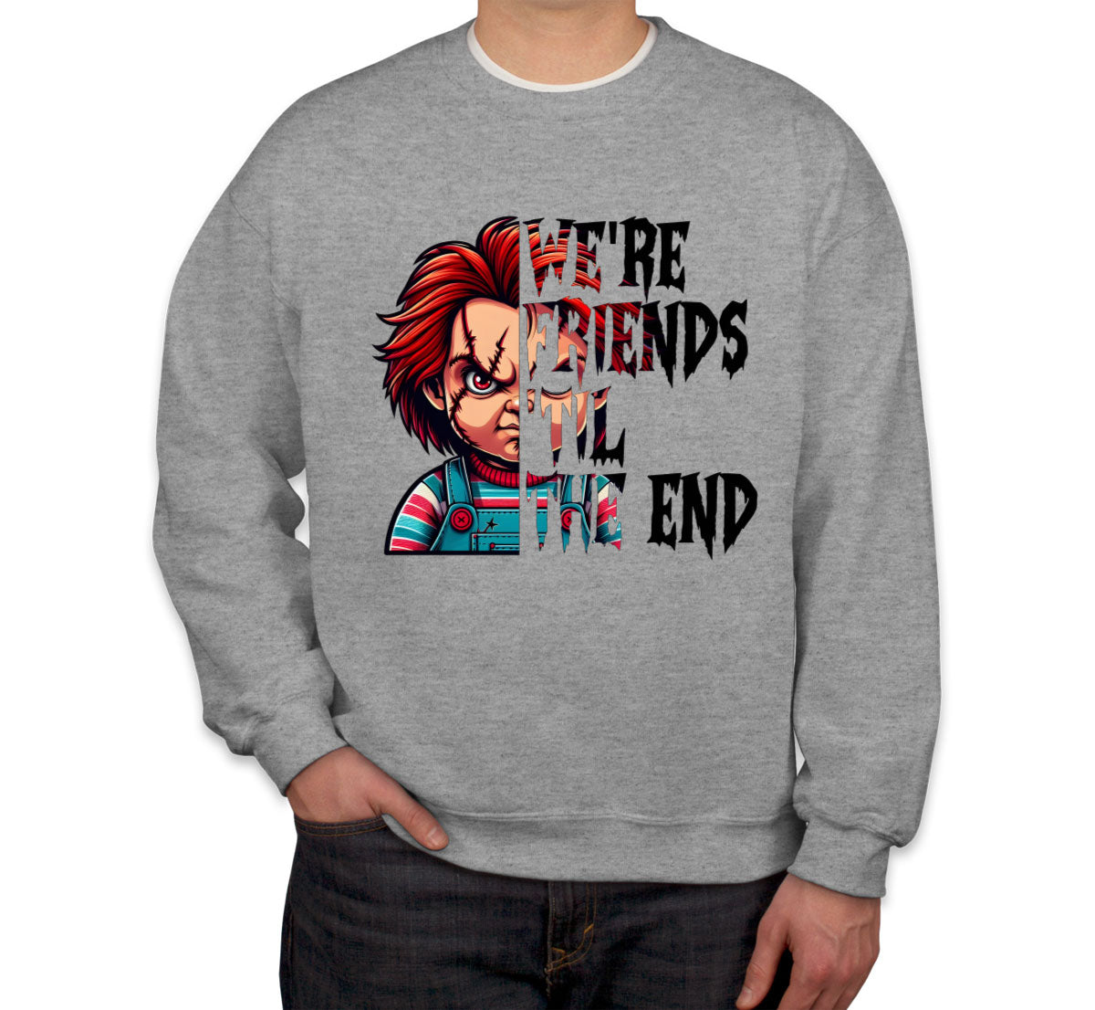 Chucky We're Friends 'Til The End Halloween Unisex Sweatshirt
