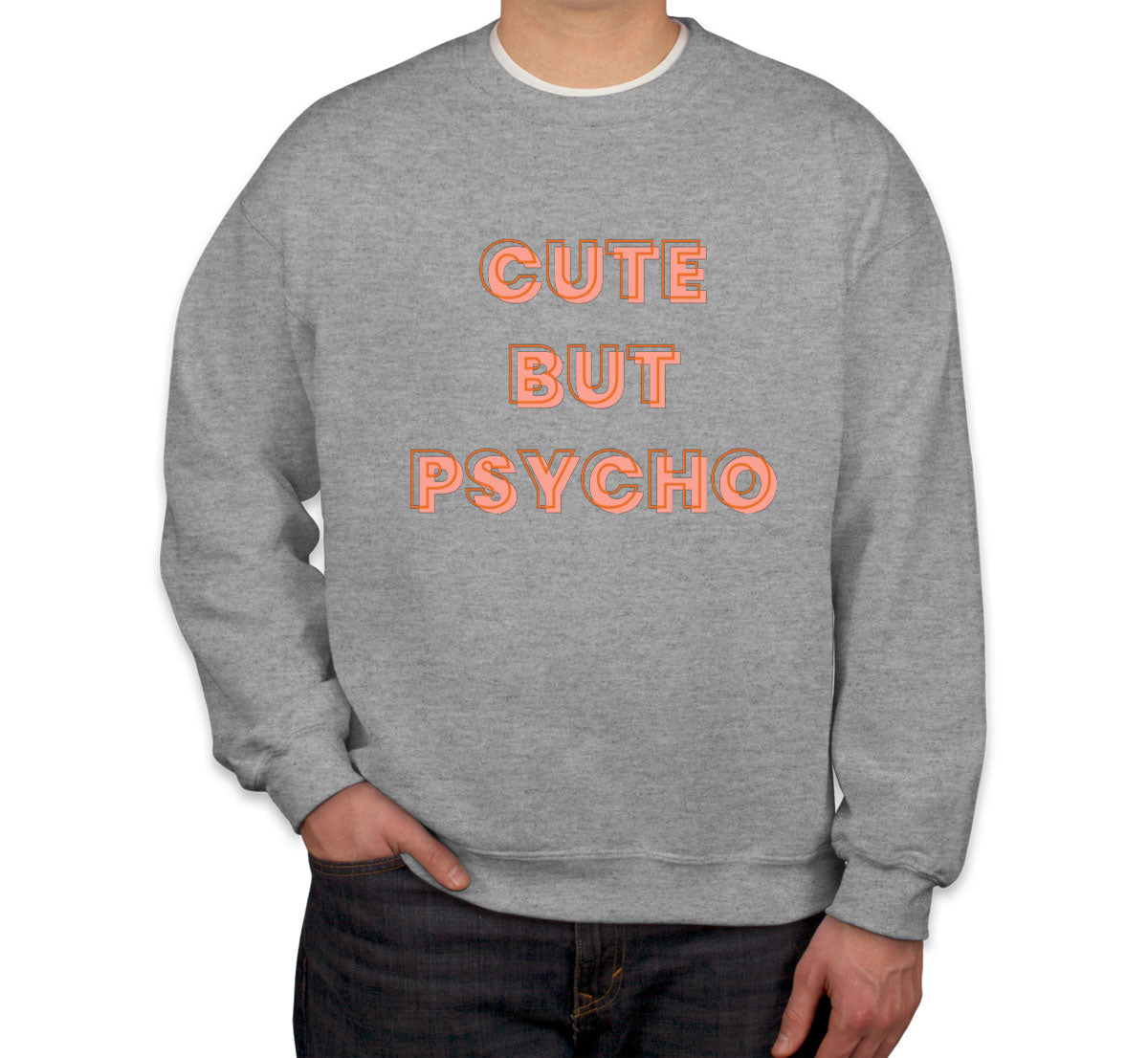 Cute But Psycho Unisex Sweatshirt
