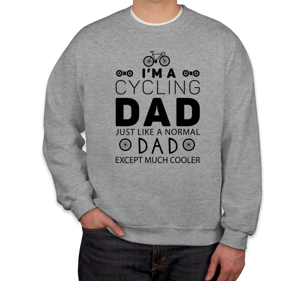 I'm A Cycling Dad Just Like A Normal Dad Father's Day Unisex Sweatshirt