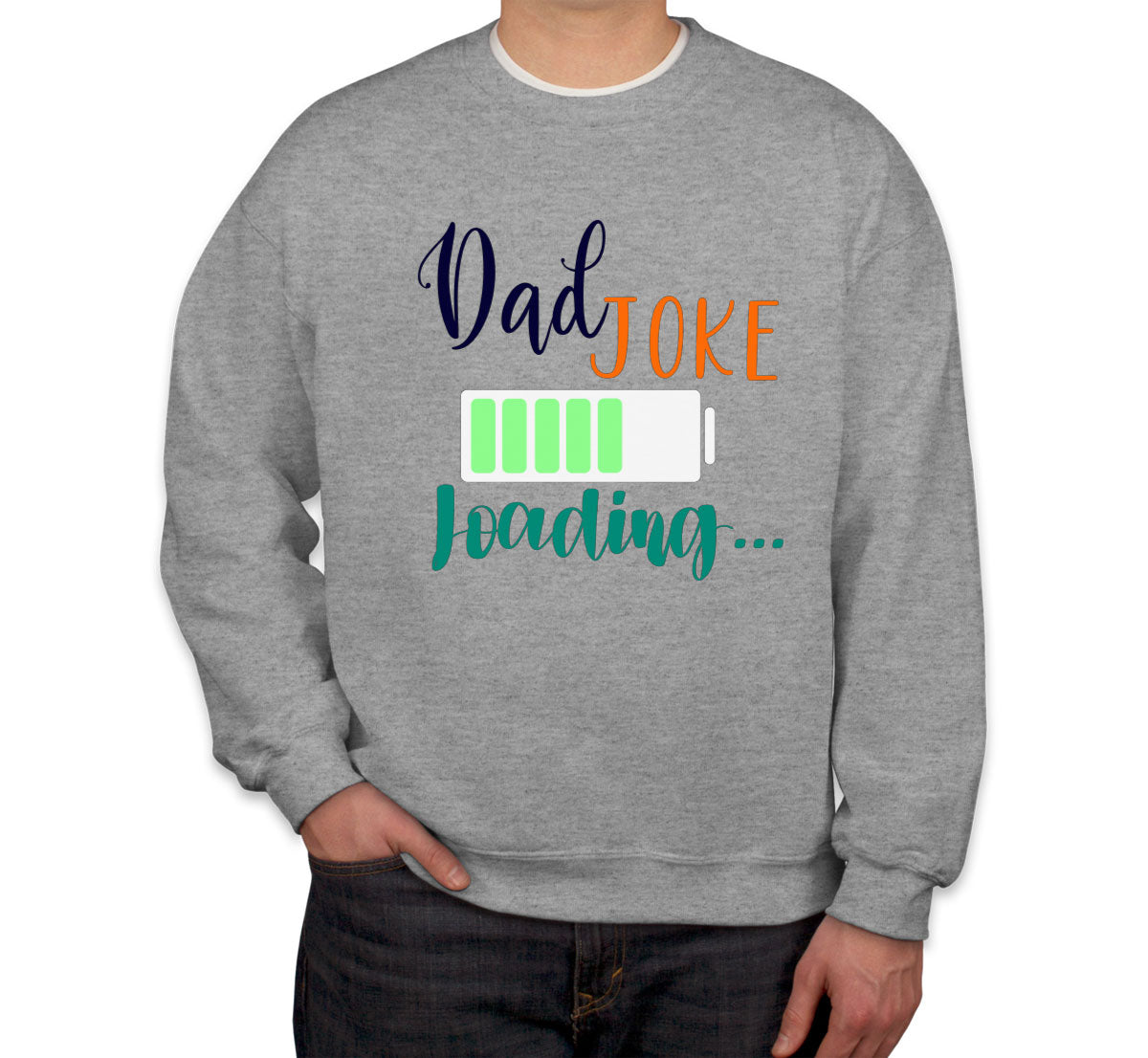 Dad Joke Is Loading Father's Day Unisex Sweatshirt