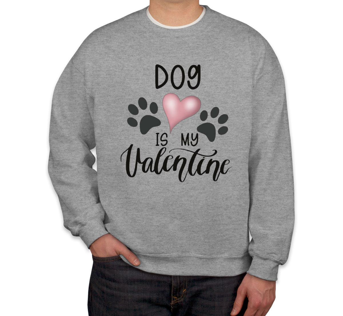 Dog Is My Valentine Unisex Sweatshirt