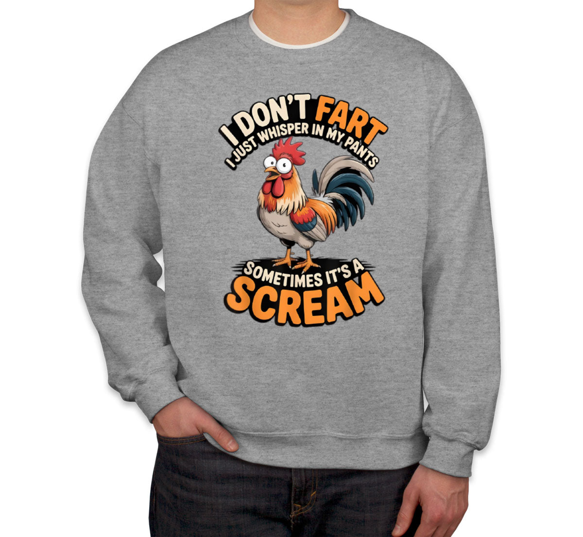 I Don't Fart I Just Whisper In My Pants Sometimes It's A Scream Unisex Sweatshirt