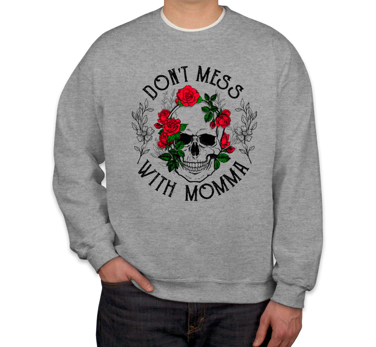 Don't Mess With Momma Mother's Day Unisex Sweatshirt
