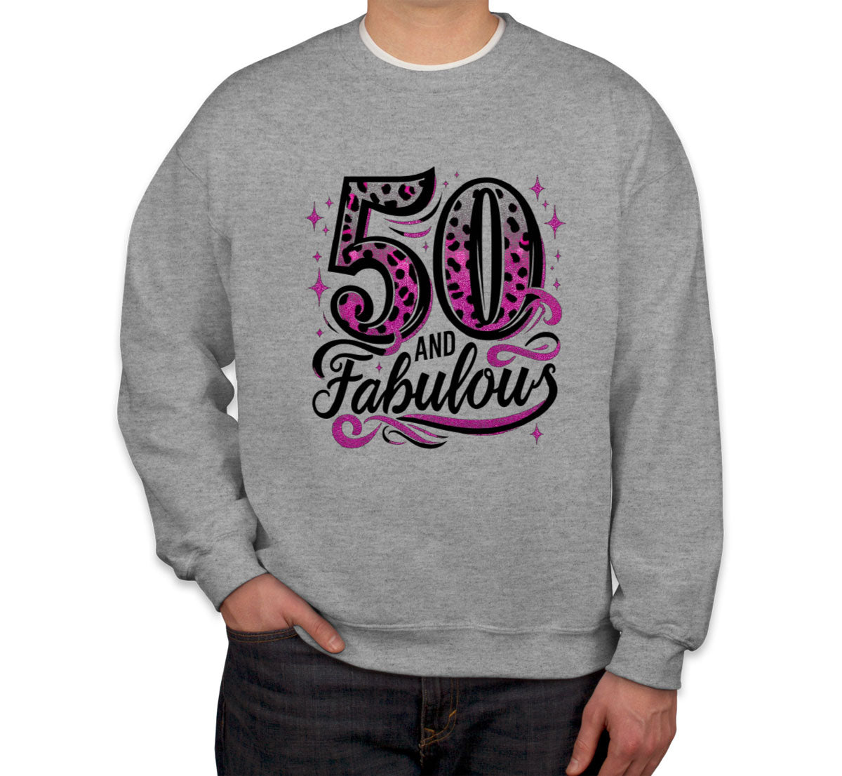 50 And Fabulous 50th Birthday Unisex Sweatshirt