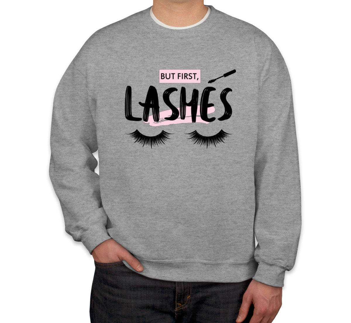 But First Lashes Unisex Sweatshirt