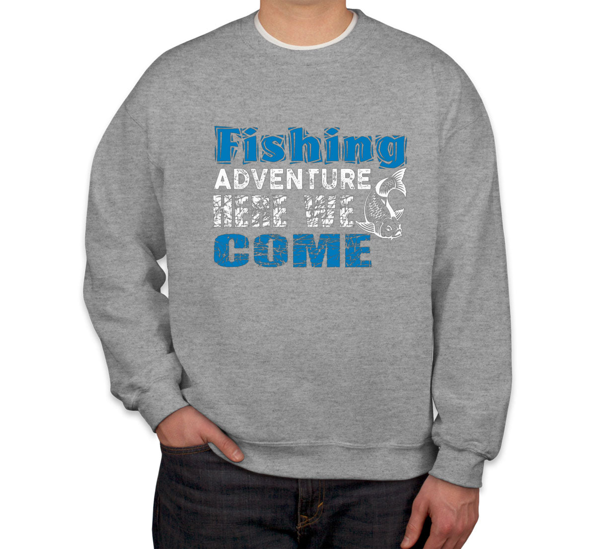 Fishing Adventure Here We Come Unisex Sweatshirt