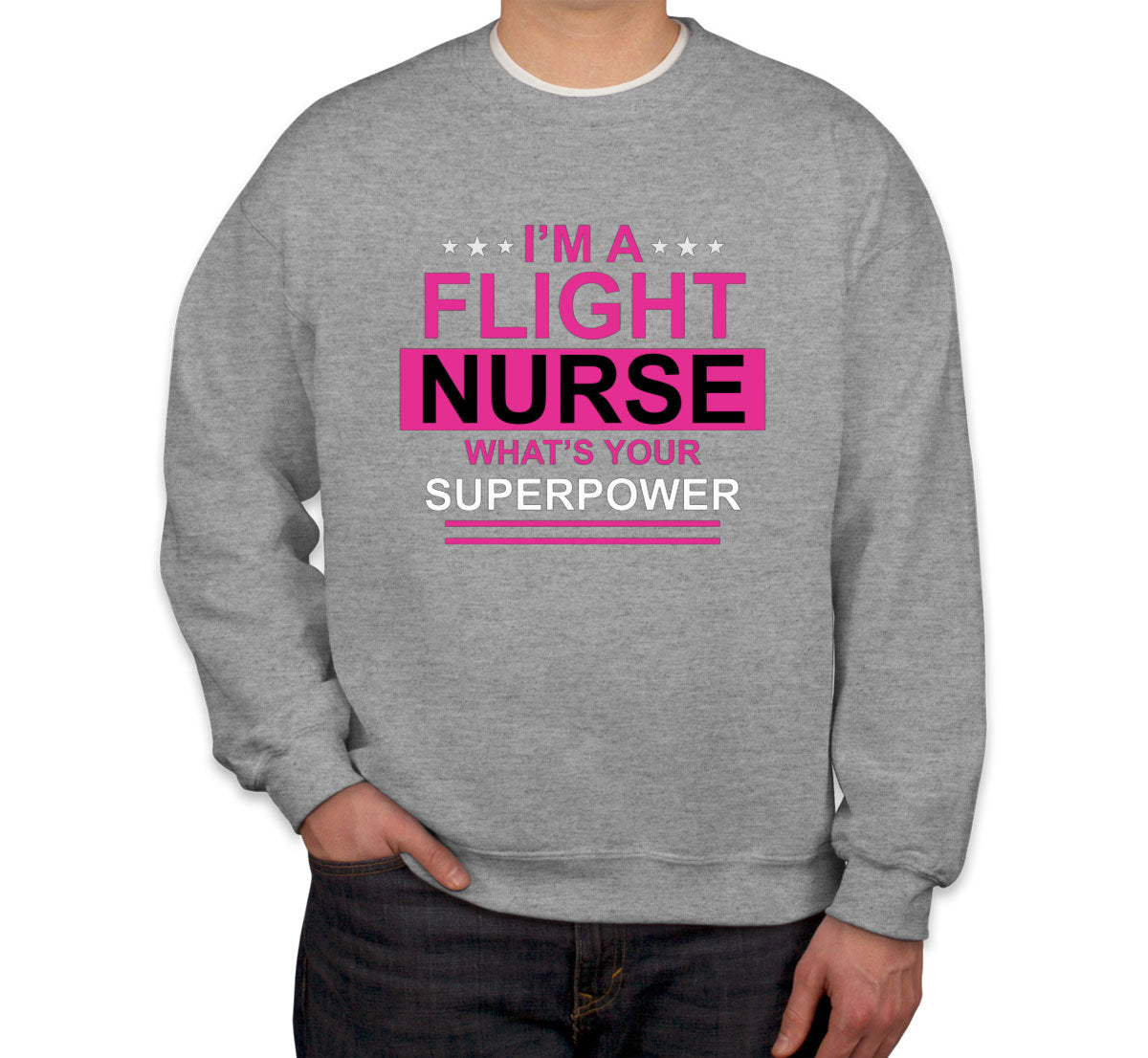 I'm A Flight Nurse What's Your Superpower? Unisex Sweatshirt