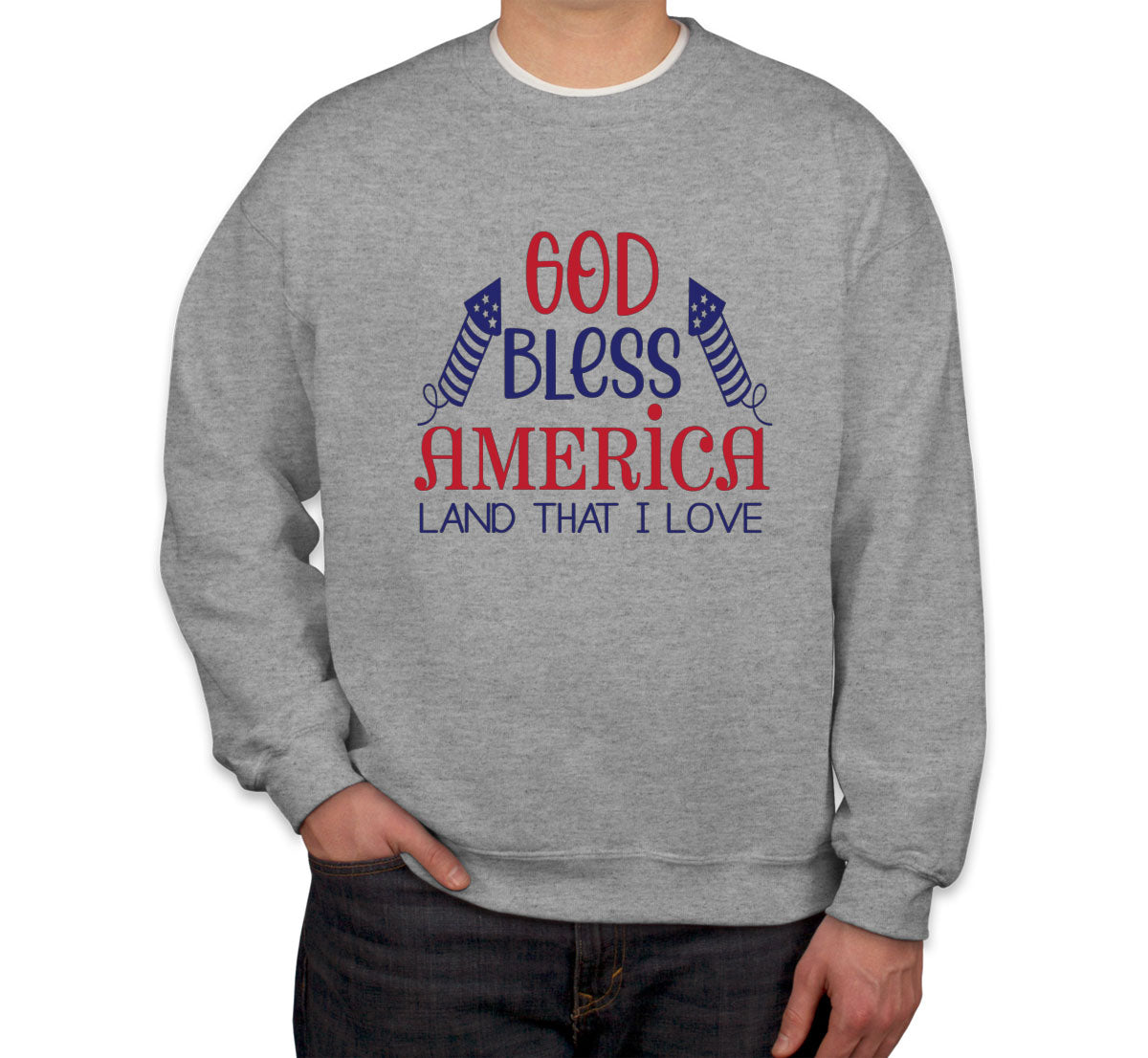 God Bless America Land That I Love Patriotic  Unisex Sweatshirt