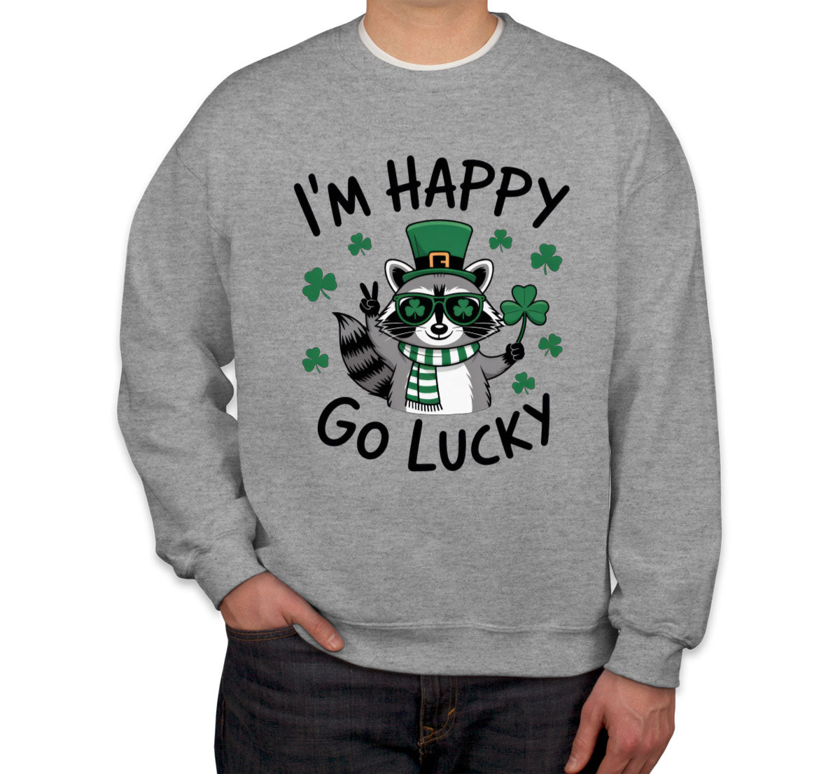 I'm Happy Go Lucky St. Patrick's Day Unisex Sweatshirt