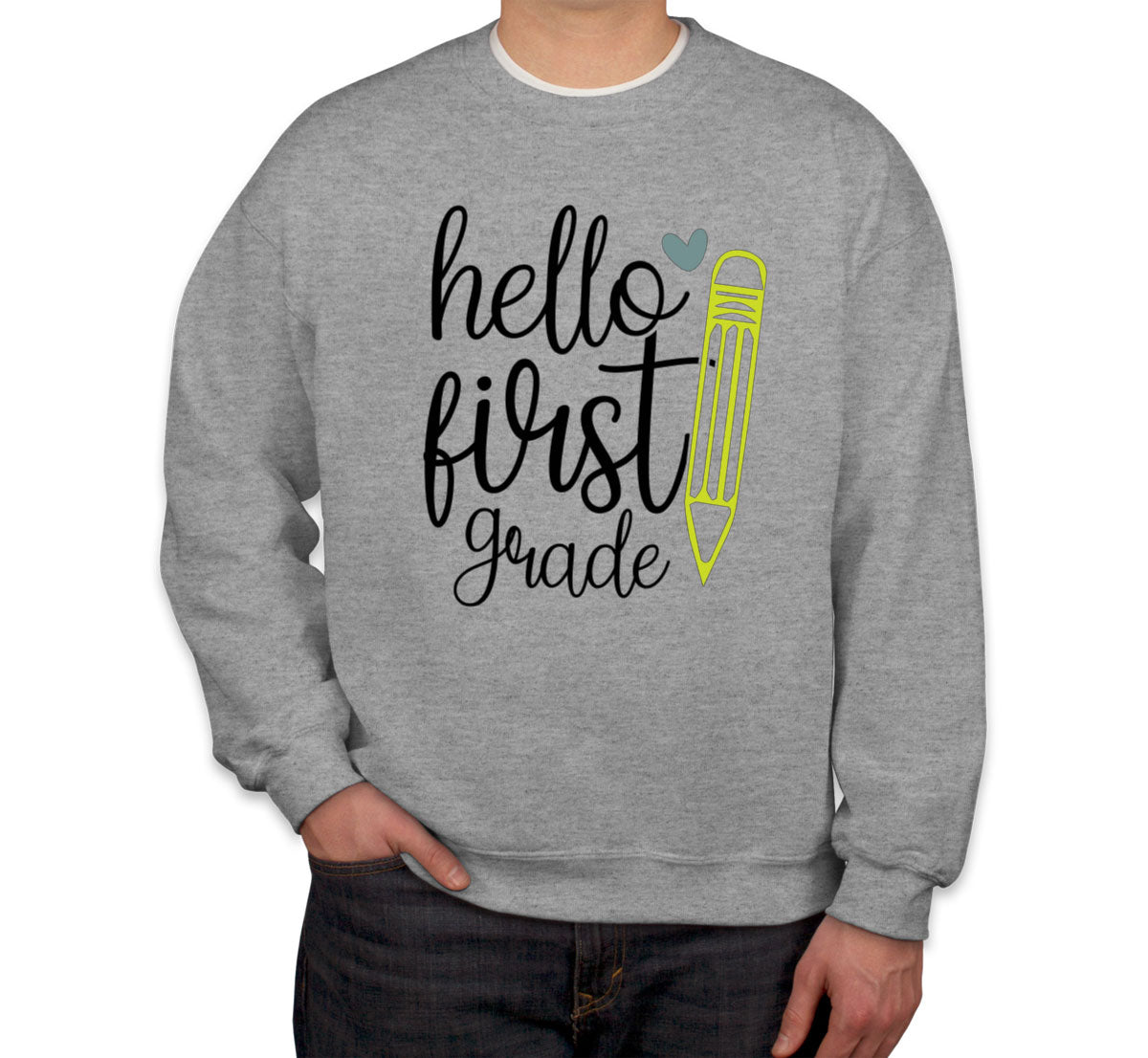 Hello First Grade Teacher Unisex Sweatshirt