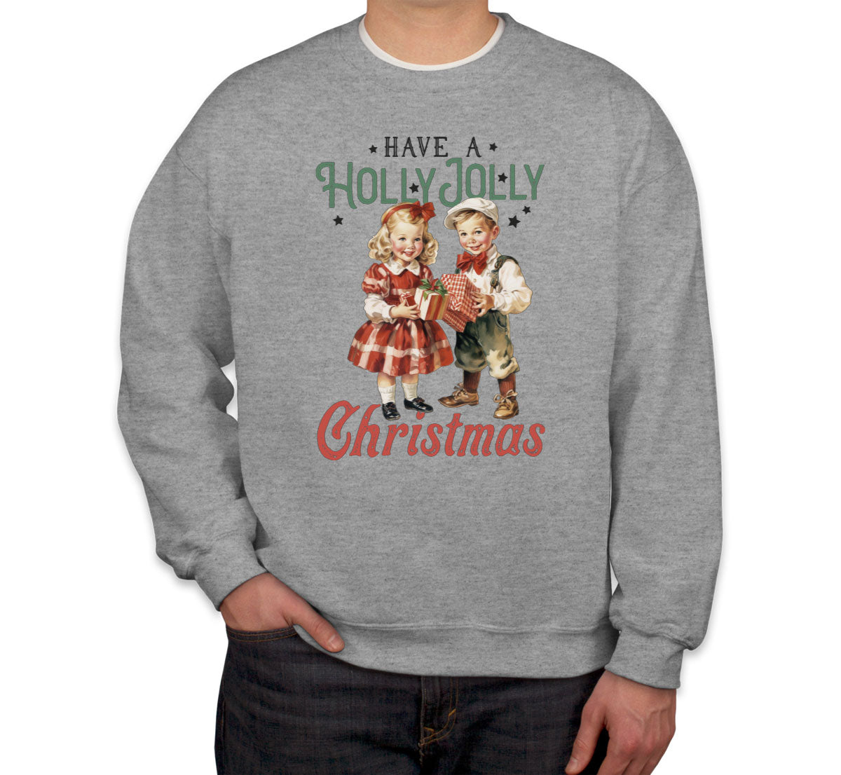 Have A Holly Jolly Christmas Unisex Sweatshirt