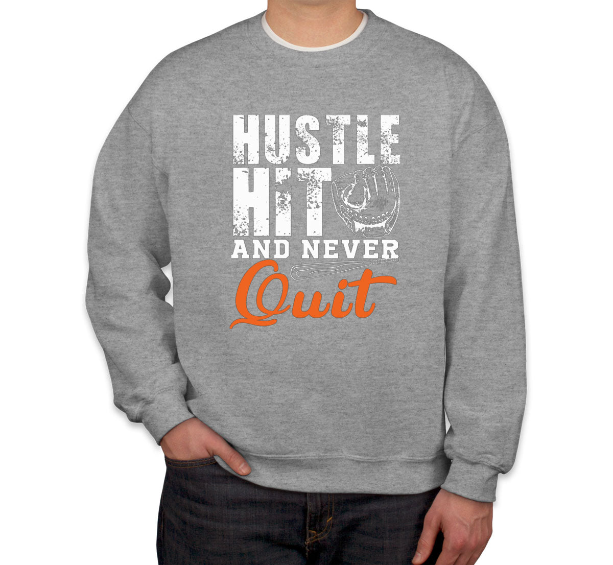 Hustle Hit And Never Quit Baseball Unisex Sweatshirt