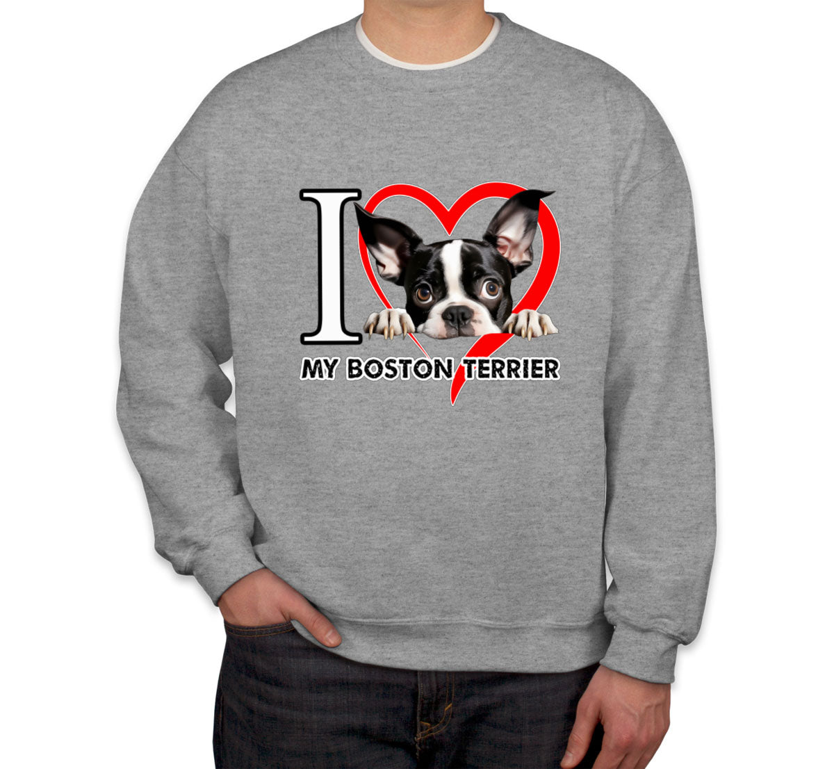 I Love My Boston Terrier Dog Unisex Sweatshirt