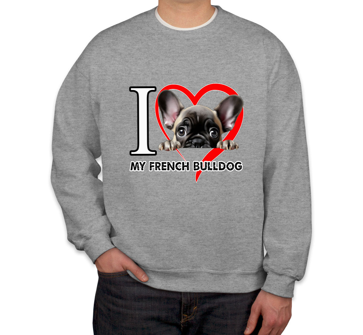 I Love My French Bulldog Dog Unisex Sweatshirt