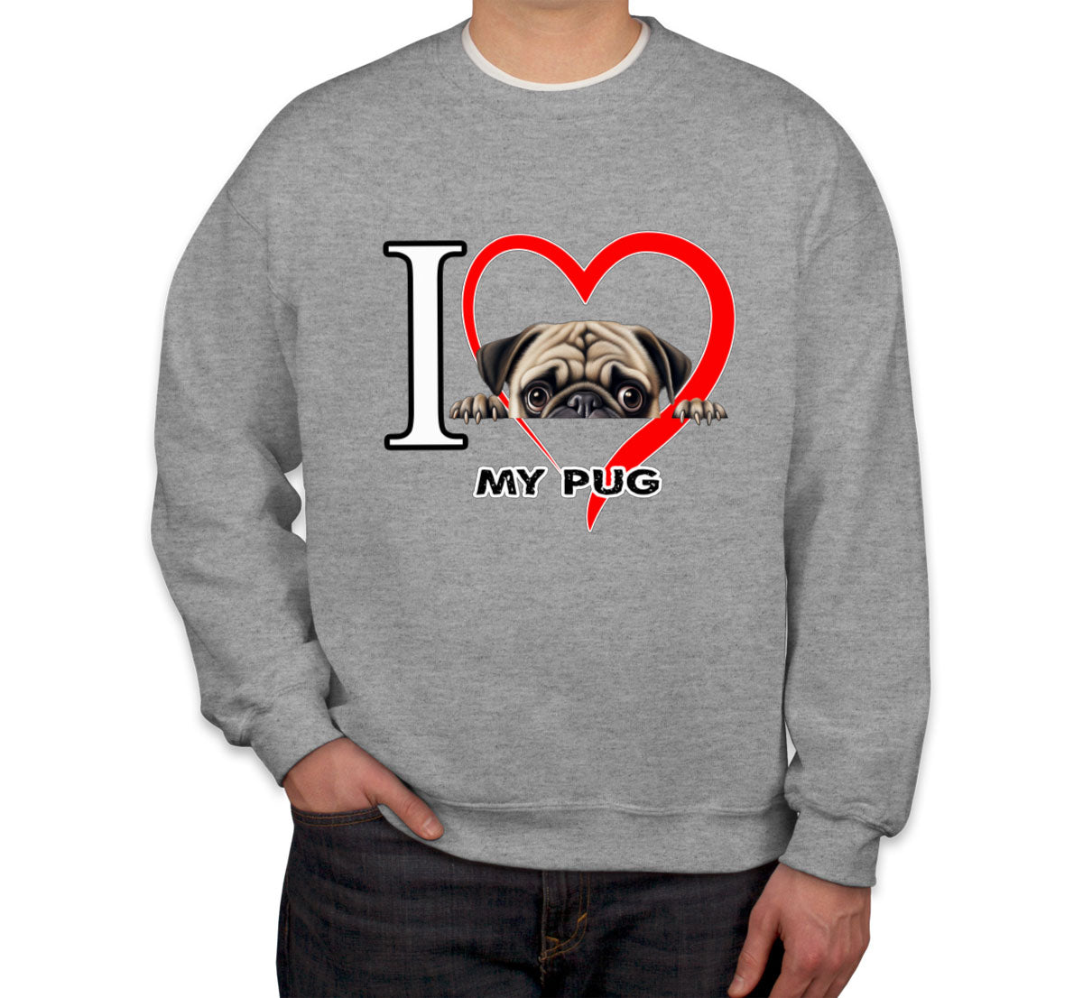 I Love My Pug Dog Unisex Sweatshirt