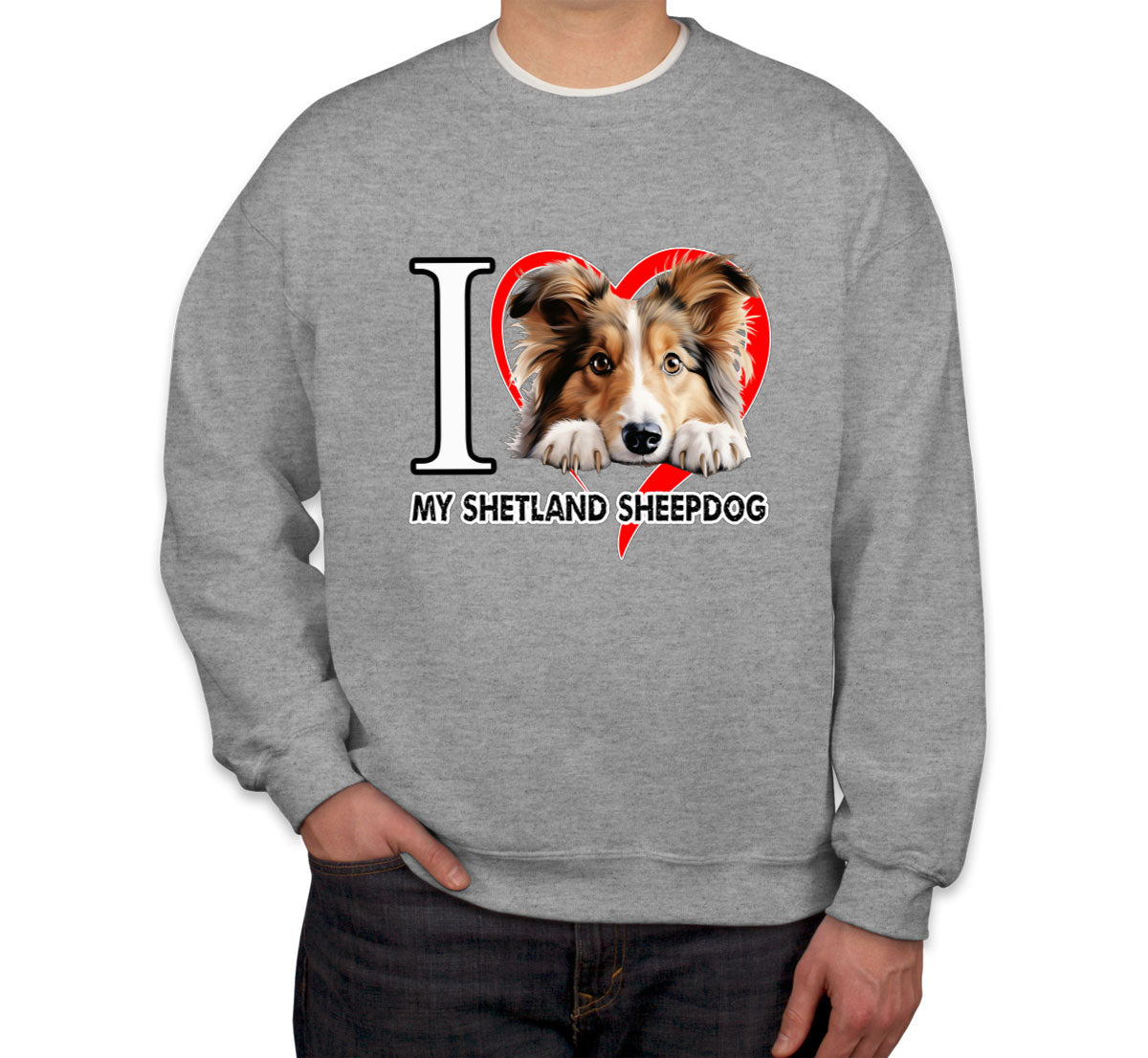 I Love My Shetland Sheepdog Dog Unisex Sweatshirt