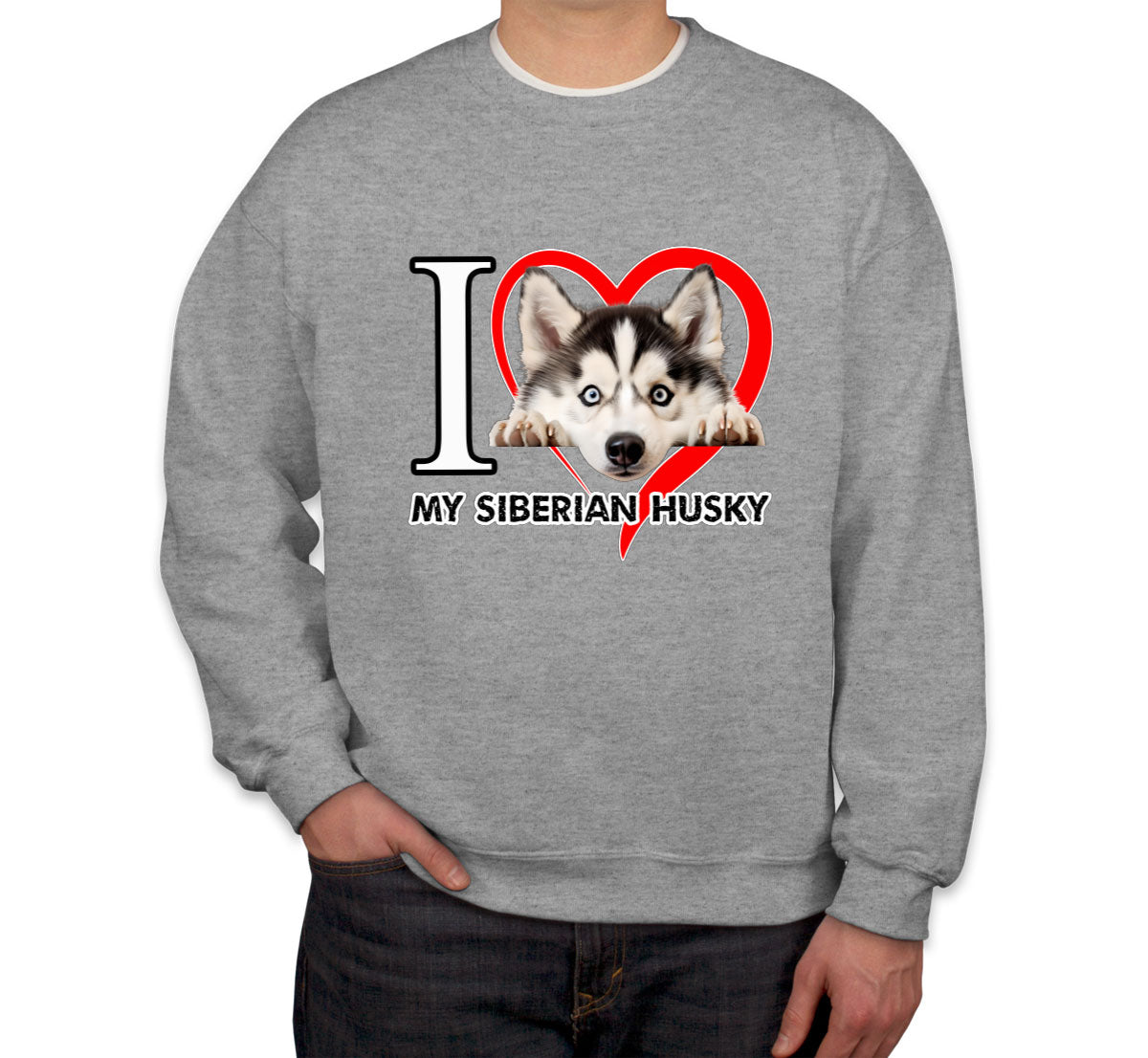 I Love My Siberian Husky Dog Unisex Sweatshirt