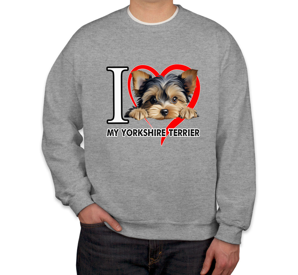 I Love My Yorkshire Terrier Dog  Unisex Sweatshirt