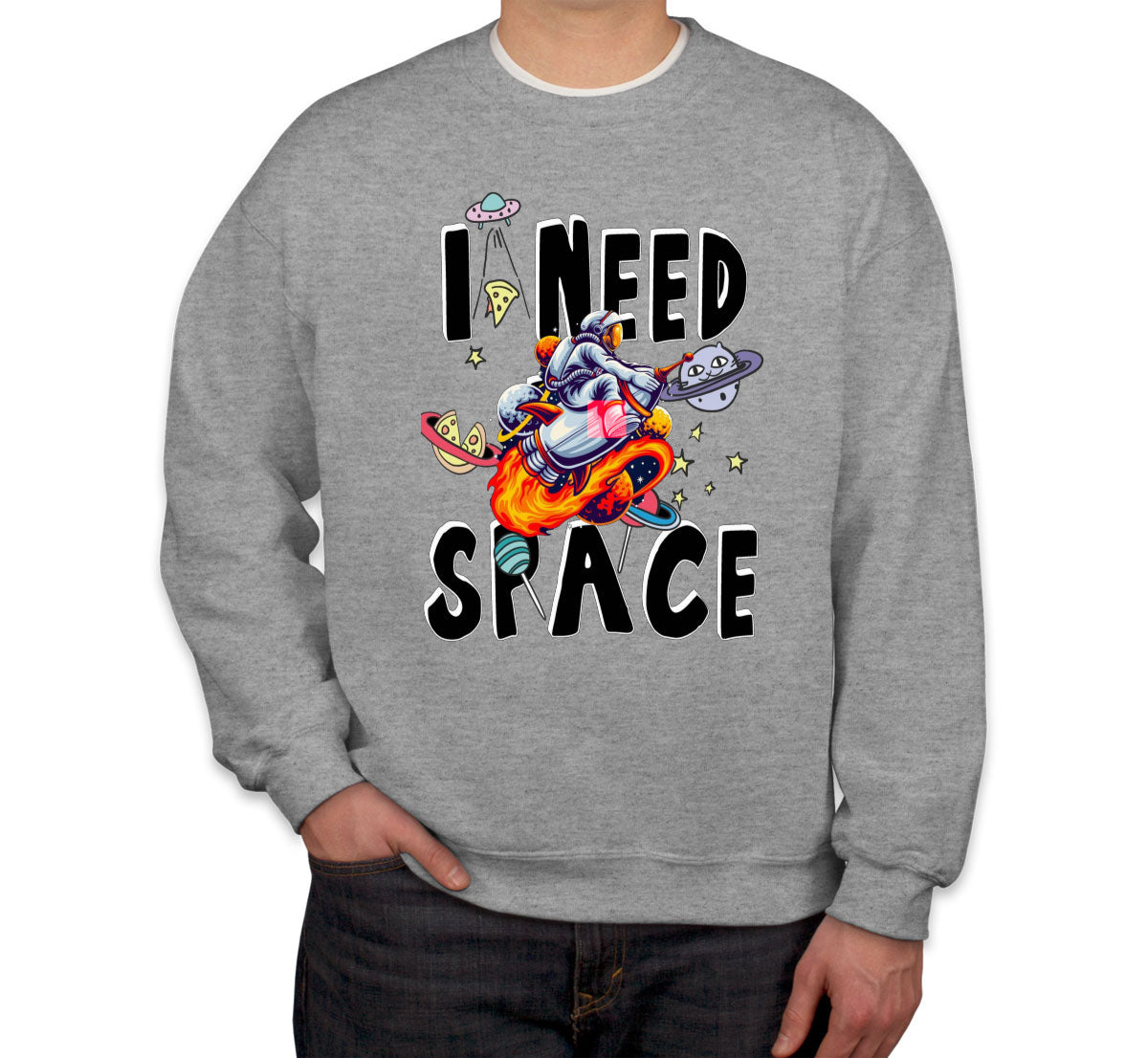 I Need Space Unisex Sweatshirt