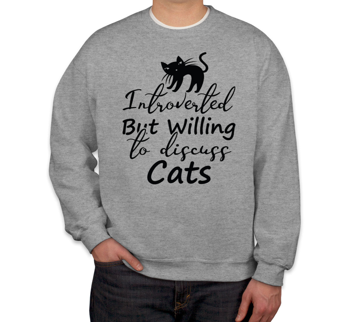 Introverted But Willing To Discuss Cats Unisex Sweatshirt