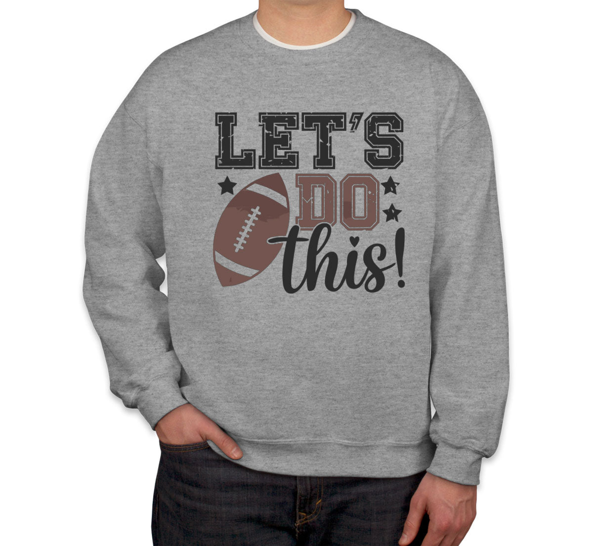 Let's Do This Football Unisex Sweatshirt