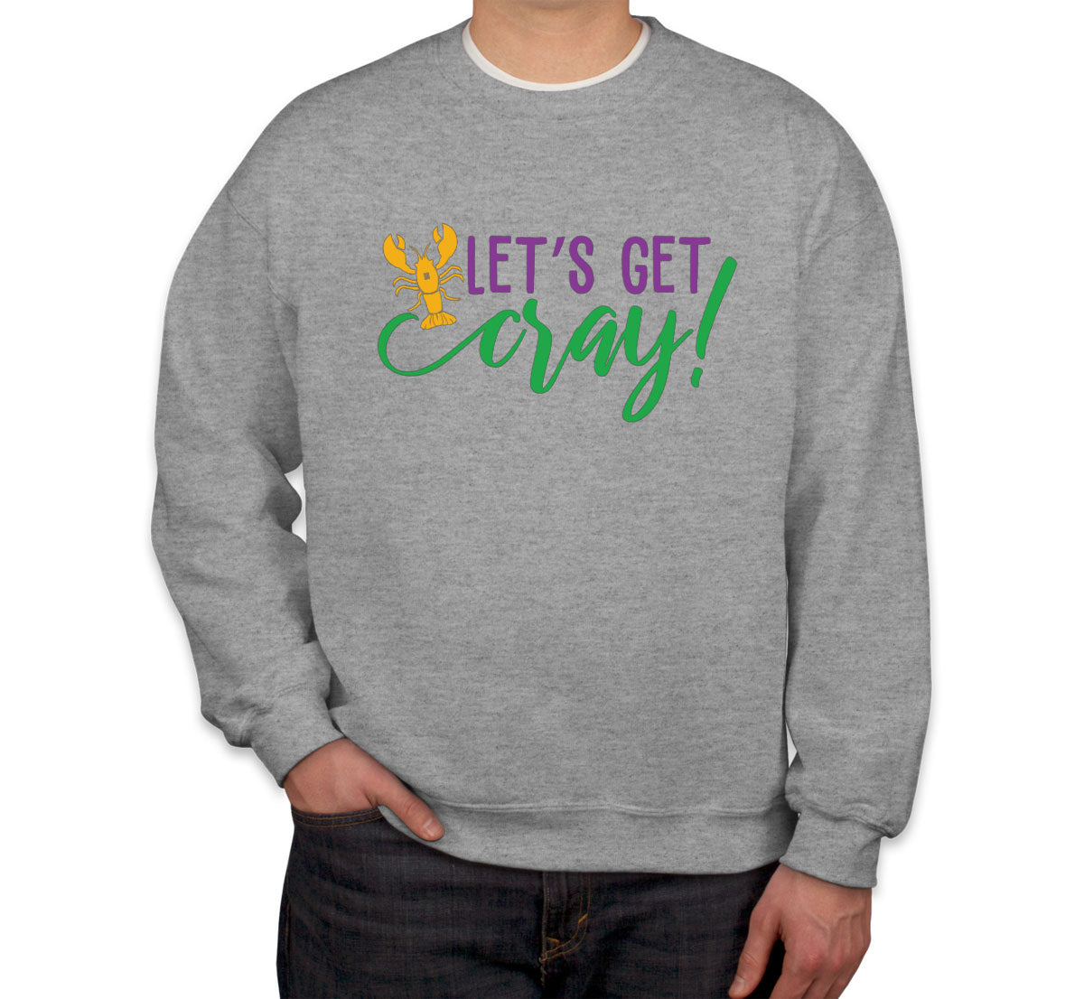 Let's Get Cray Mardi Gras Unisex Sweatshirt