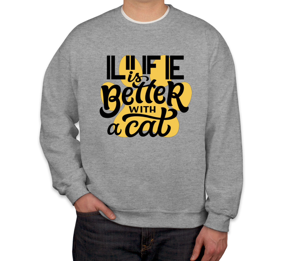 Life Is Better With A Cat Unisex Sweatshirt