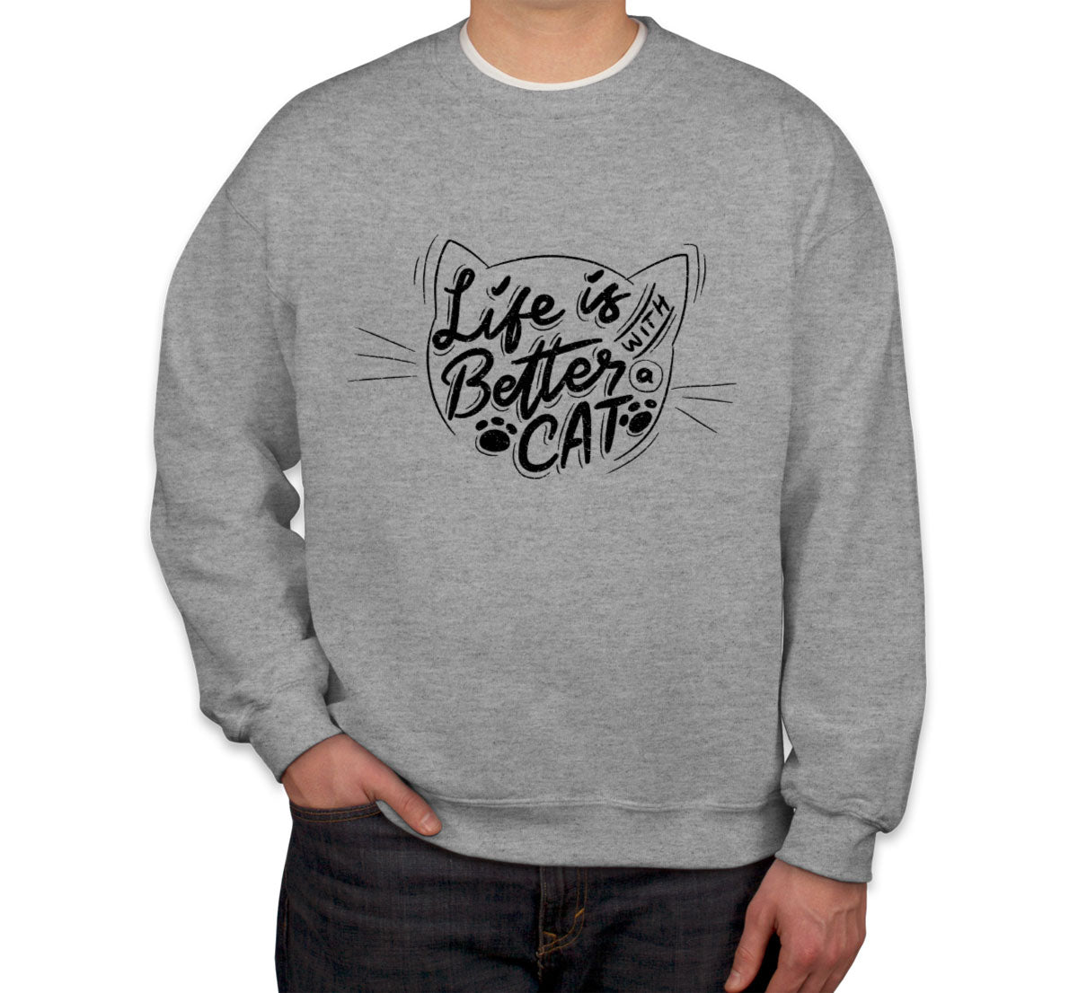 Life Is Better With Cat Unisex Sweatshirt