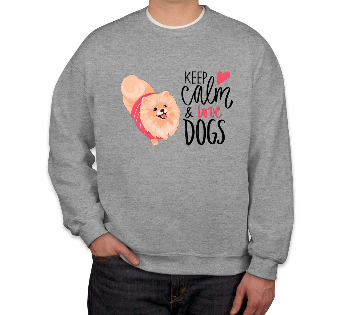 Keep Calm And Love Dogs Unisex Sweatshirt