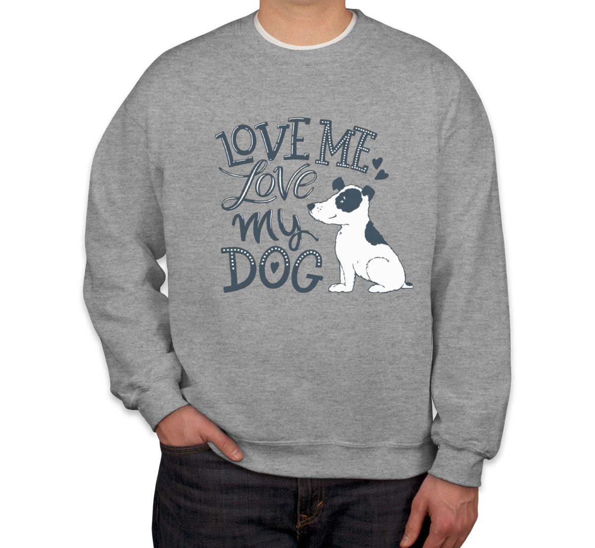 Love Me Love My Dog Unisex Sweatshirt