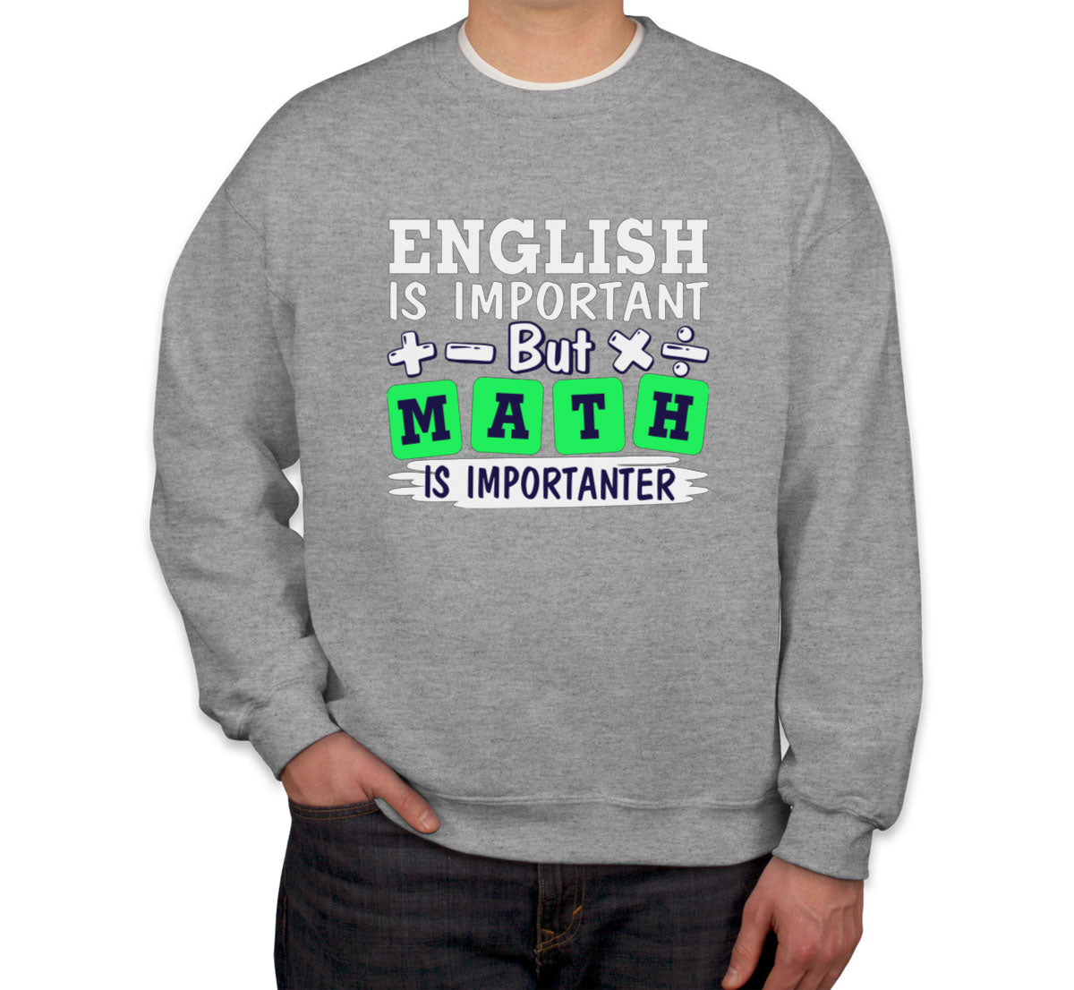 English Is Important But Math Is Importanter Unisex Sweatshirt